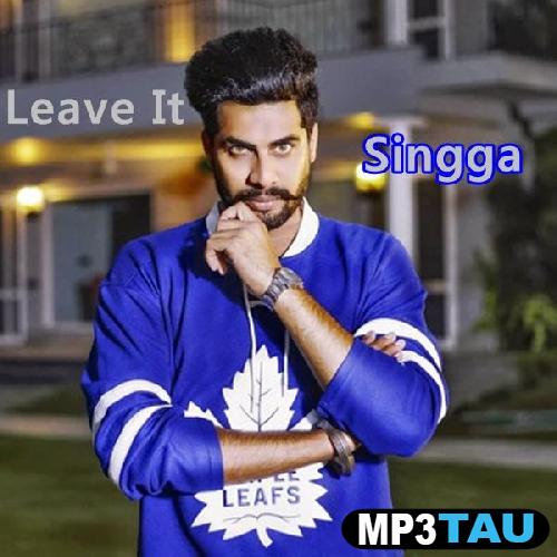 Leave-It Singga mp3 song lyrics